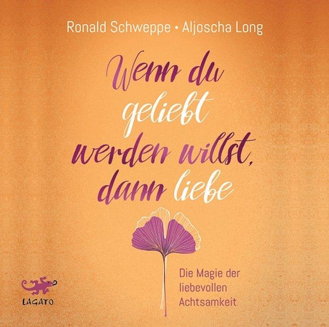 Wenn du geliebt werden willst, dann liebe, 1 Audio-CD