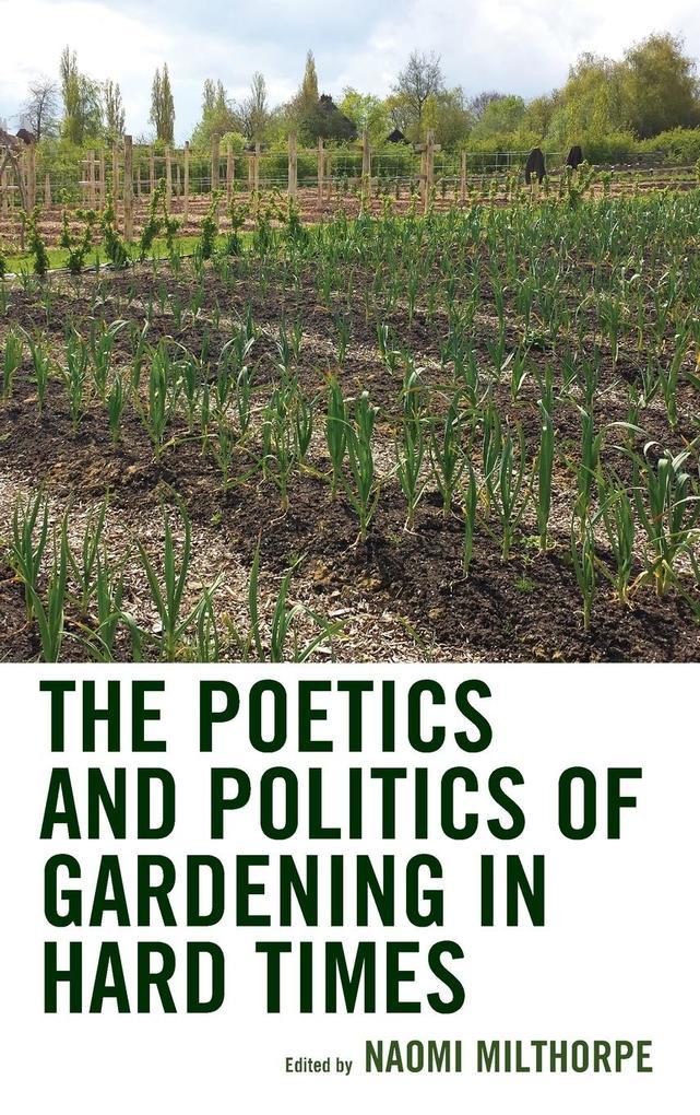 The Poetics and Politics of Gardening in Hard Times