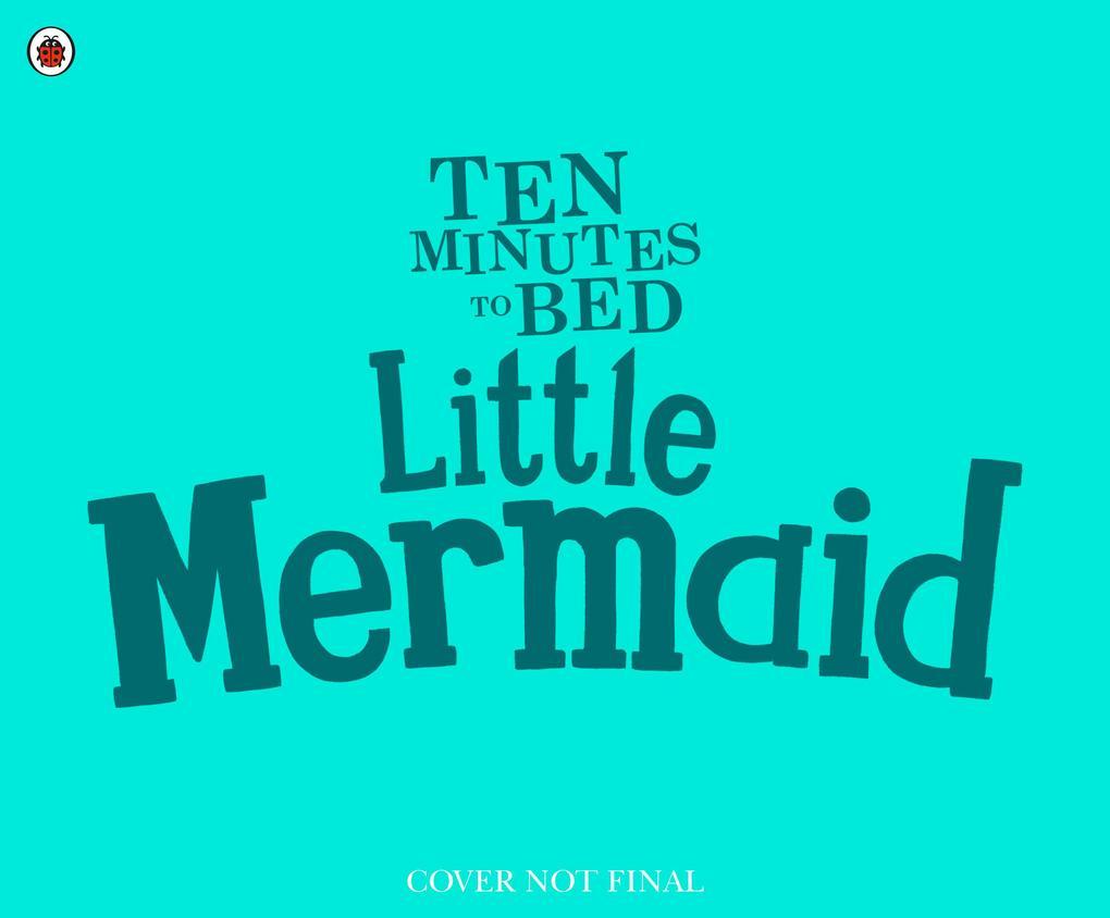 Ten Minutes to Bed: Little Mermaid