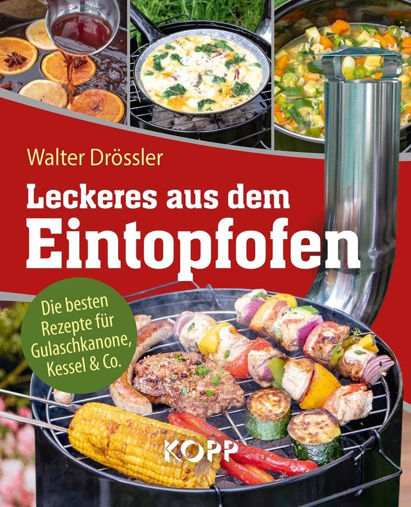 Leckeres aus dem Eintopfofen - Die besten Rezepte für Gulaschkanone, Kessel & Co.