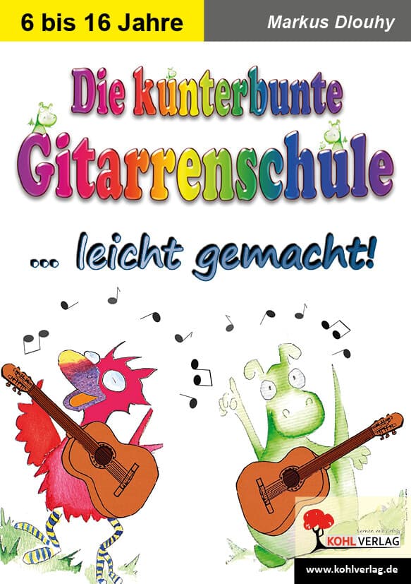 Die kunterbunte Gitarrenschule ... leicht gemacht!