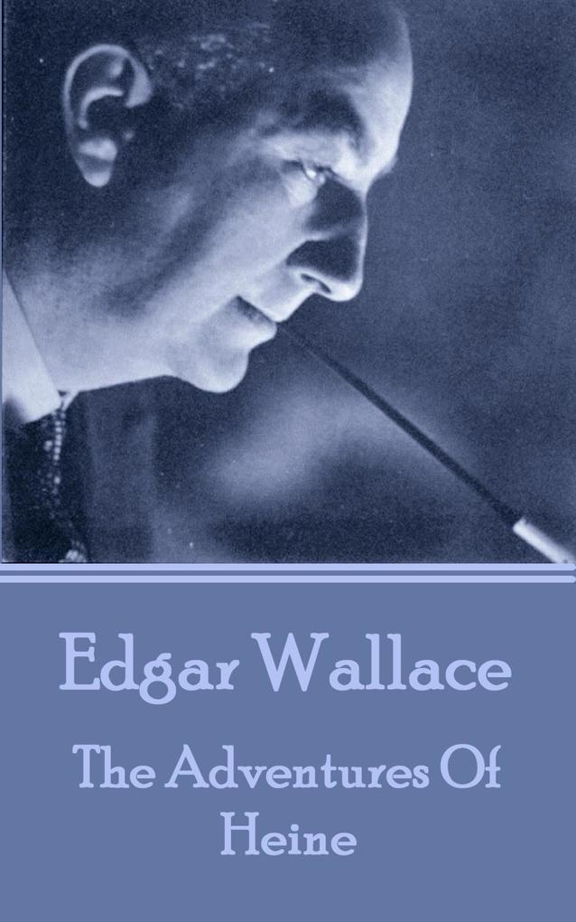 Edgar Wallace - The Adventures Of Heine
