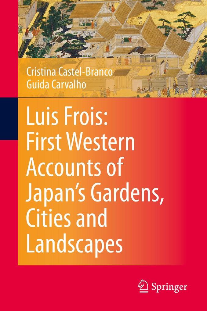 Luis Frois: First Western Accounts of Japan's Gardens, Cities and Landscapes