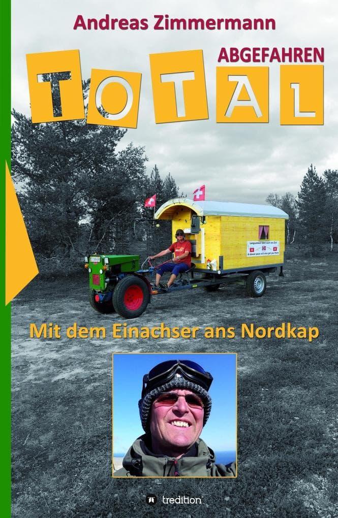 Total abgefahren - Mit dem Einachser ans Nordkap