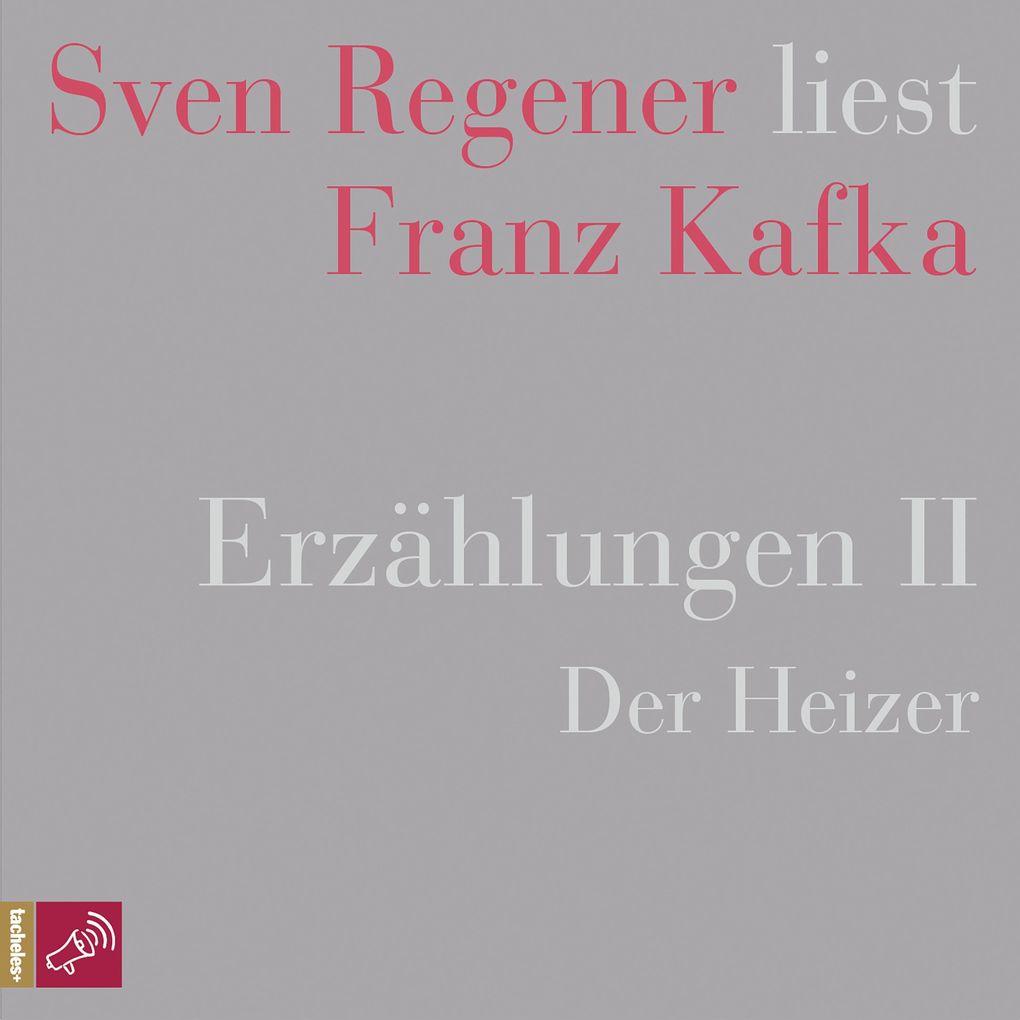Erzählungen II - Der Heizer - Sven Regener liest Franz Kafka