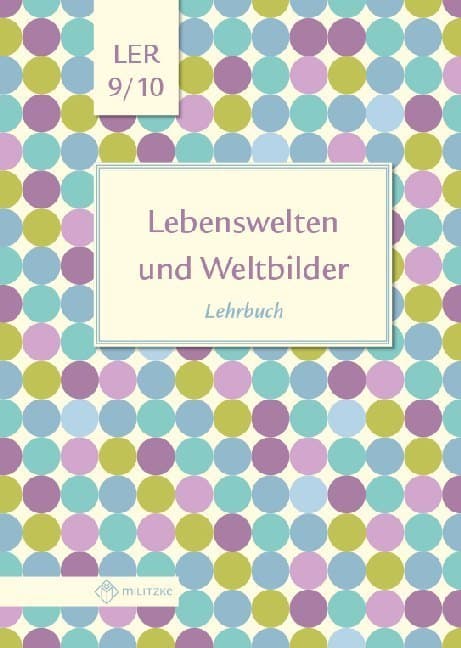 Lebenswelten und Weltbilder Klassen 9/10, Lehrbuch