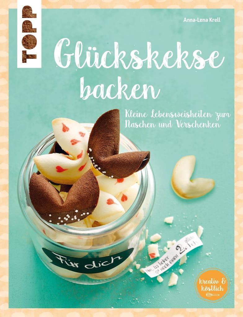 Glückskekse (kreativ & köstlich)