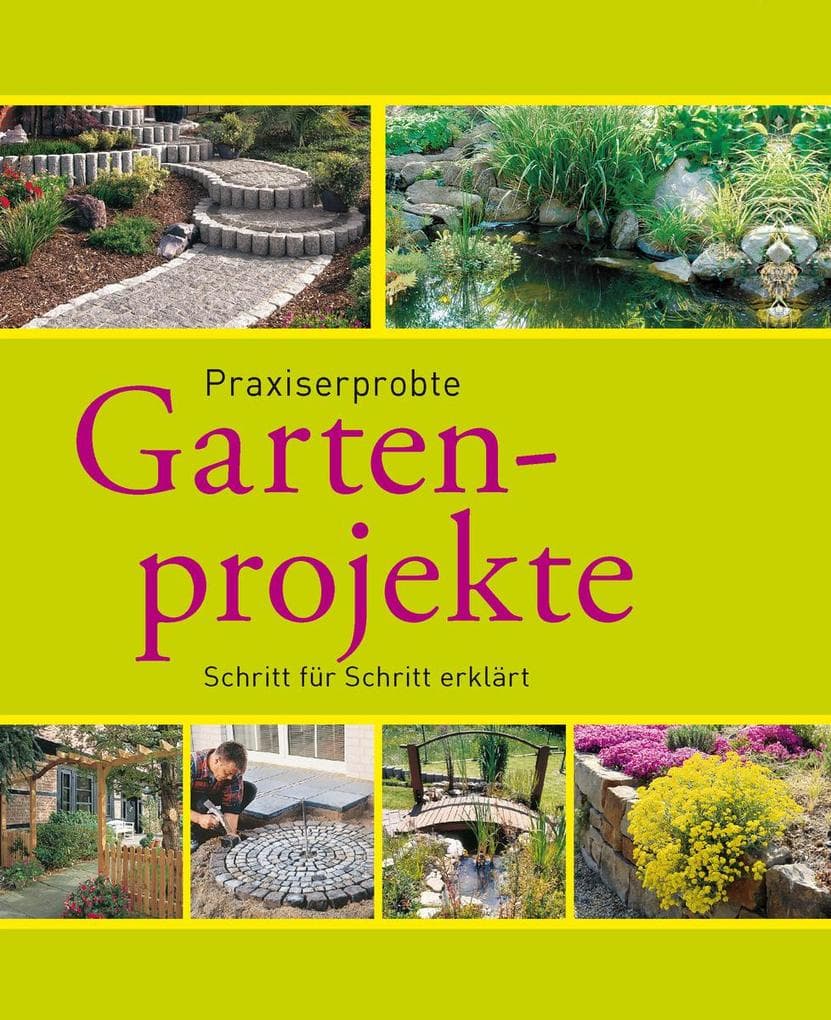 Praxiserprobte Gartenprojekte