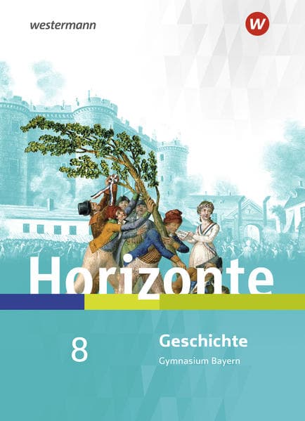 Horizonte 8. Schulbuch. Geschichte für Gymnasien. Bayern