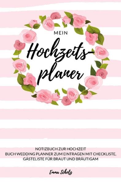 Mein Hochzeitsplaner Notizbuch zur Hochzeit Buch Wedding Planner zum Eintragen mit Checkliste, Gäste