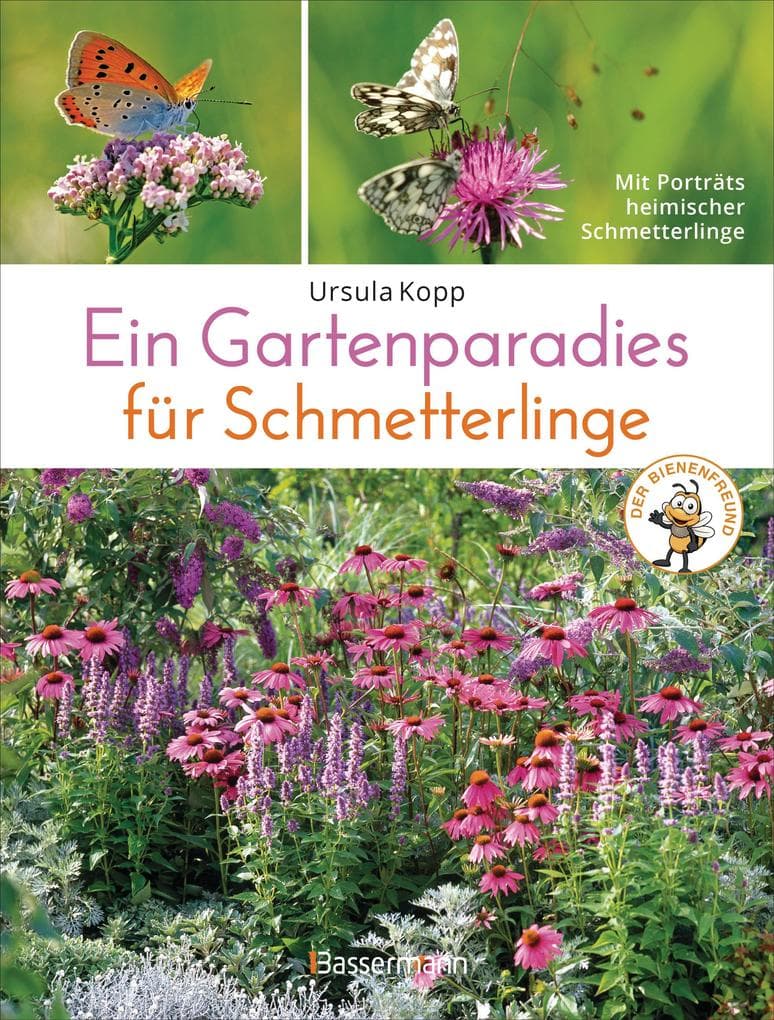 Ein Gartenparadies für Schmetterlinge. Die schönsten Blumen, Stauden, Kräuter und Sträucher für Falter und ihre Raupen. Artenschutz und Artenvielfalt im eigenen Garten. Natürlich bienenfreundlich.