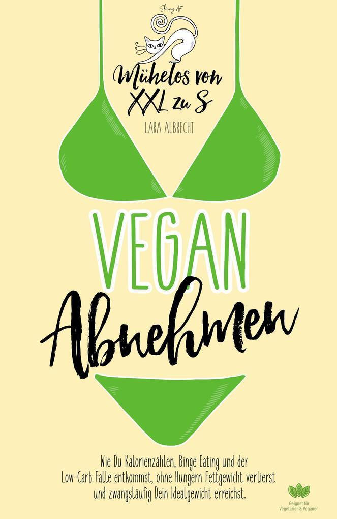 Vegan Abnehmen: Mühelos von XXL zu S