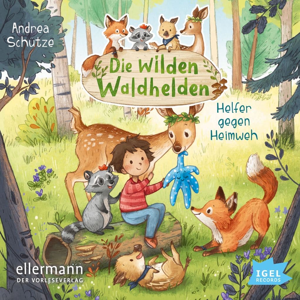 Die wilden Waldhelden. Helfer gegen Heimweh