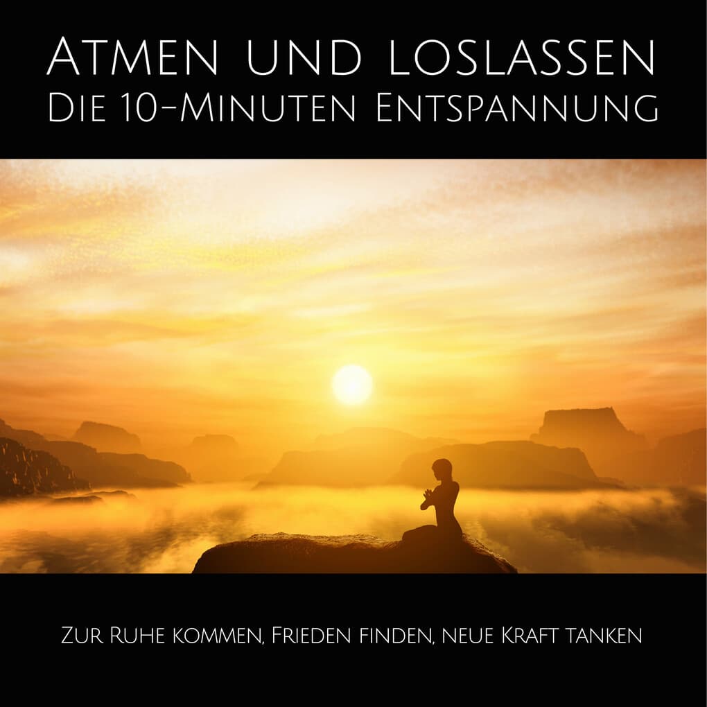 Atmen und Loslassen | Die 10-Minuten Entspannung