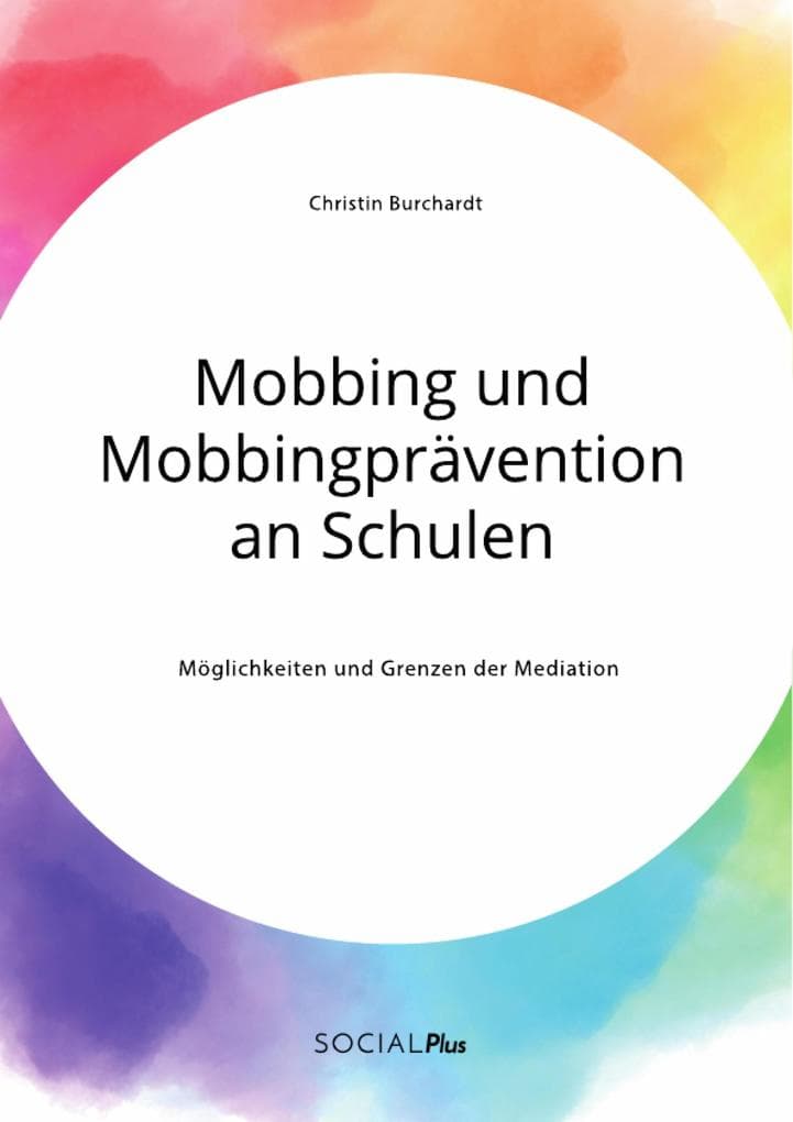 Mobbing und Mobbingprävention an Schulen. Möglichkeiten und Grenzen der Mediation