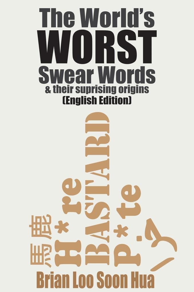 The World's Worst Swear Words & Their Surprising Origins: English (The World's Swear Words, #1)