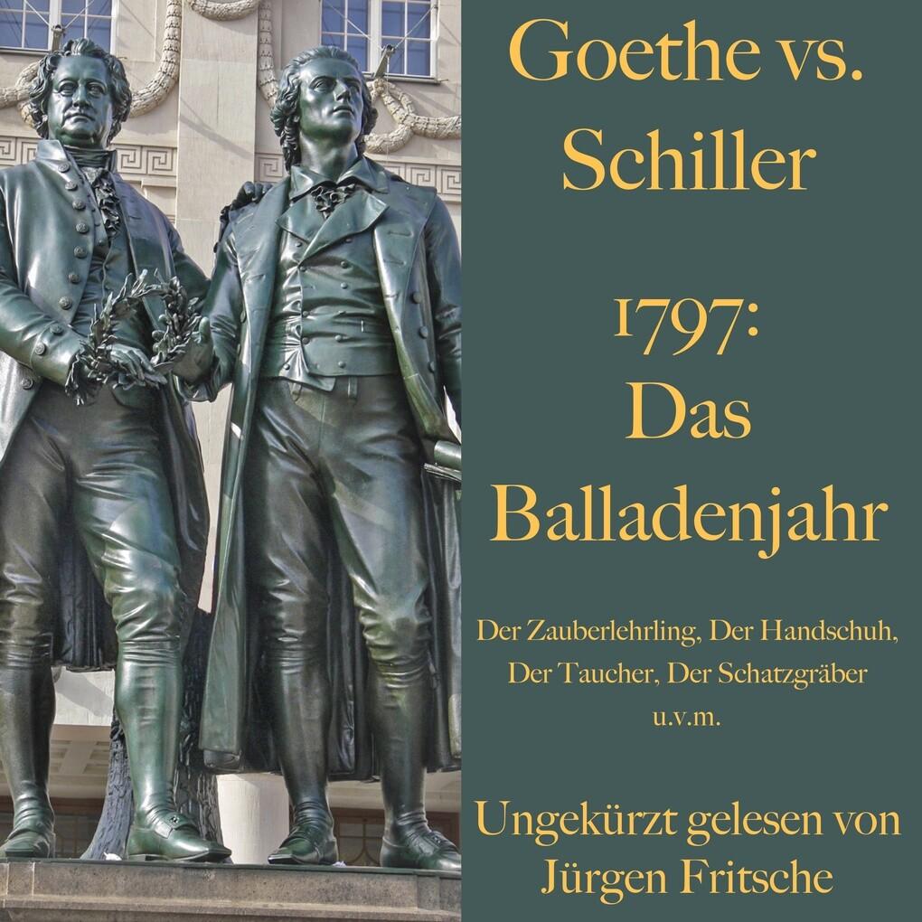 Goethe vs. Schiller: 1797 ' Das Balladenjahr