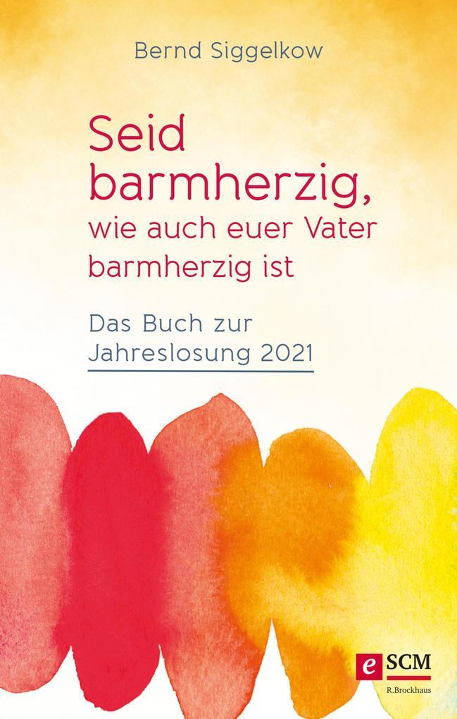 Seid barmherzig, wie auch euer Vater barmherzig ist