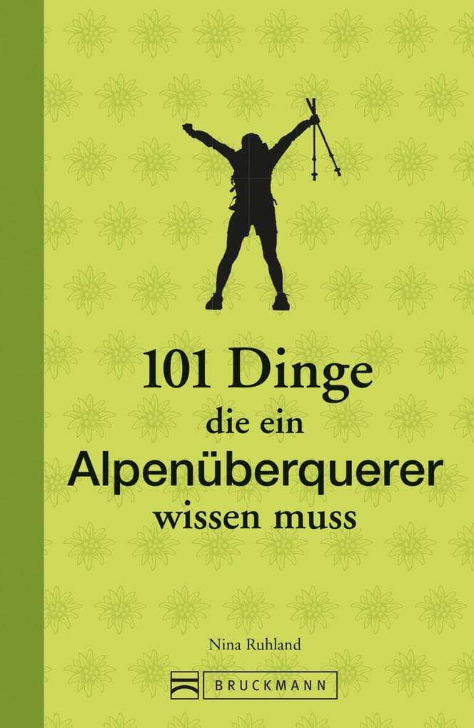 101 Dinge, die ein Alpenüberquerer wissen muss