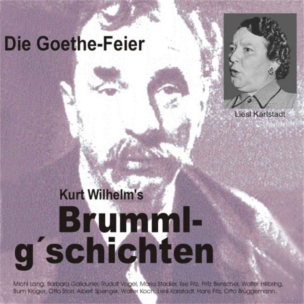 Brummlg'schichten Die Goethe Feier