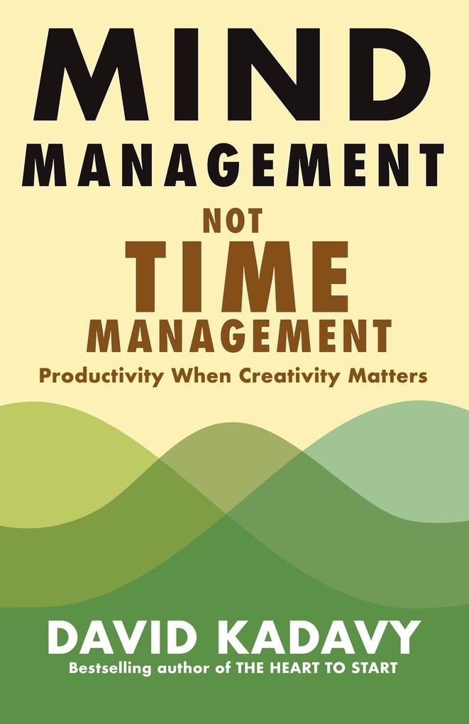 Mind Management, Not Time Management