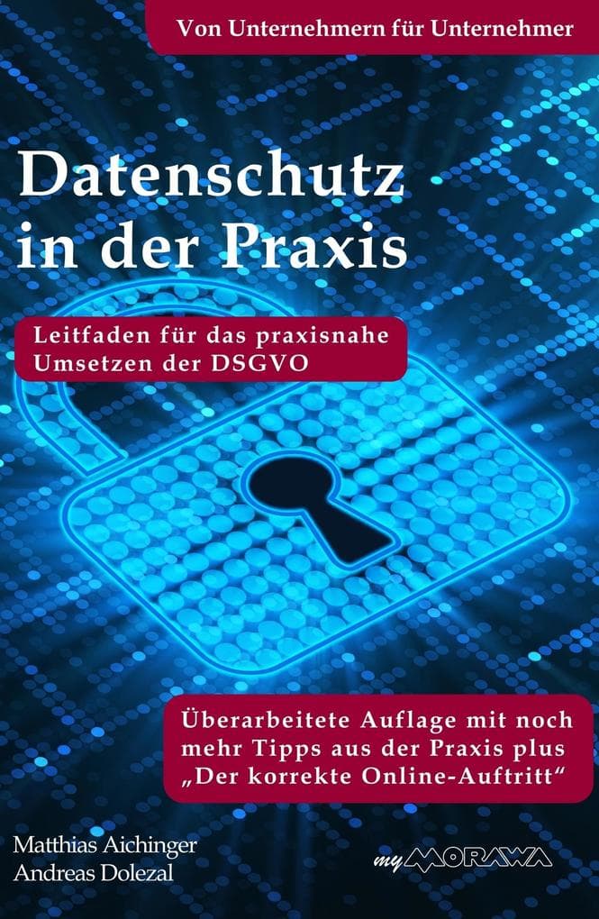 Datenschutz in der Praxis: Leitfaden für das praxisnahe Umsetzen der DSGVO mit über 60 Tipps aus der Praxis für die Praxis