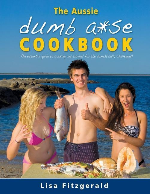 The Aussie Dumb A*se Cookbook