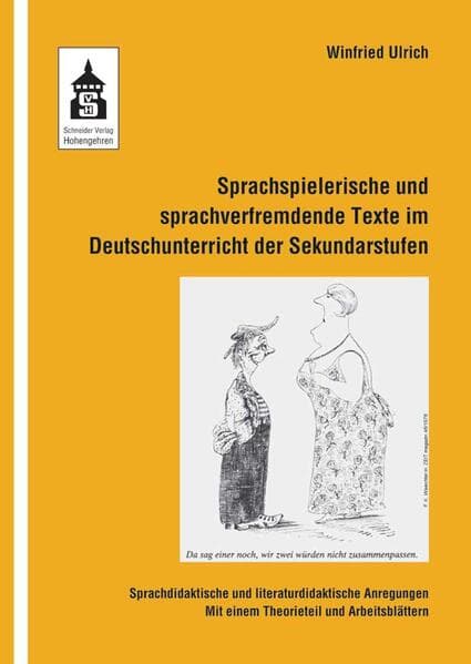 Sprachspielerische und sprachverfremdende Texte im Deutschunterricht der Sekundarstufen