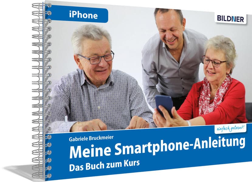 Meine Smartphone-Anleitung für iOS / iPhone - Smartphonekurs für Senioren (Kursbuch Version iPhone) - Das Kursbuch für Apple iPhones / iOS