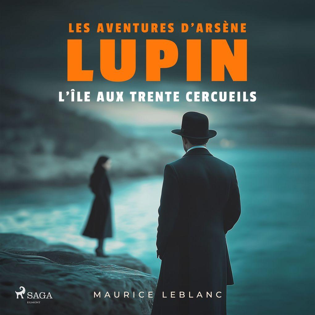 L'Île aux trente cercueils Les aventures d'Arsène Lupin