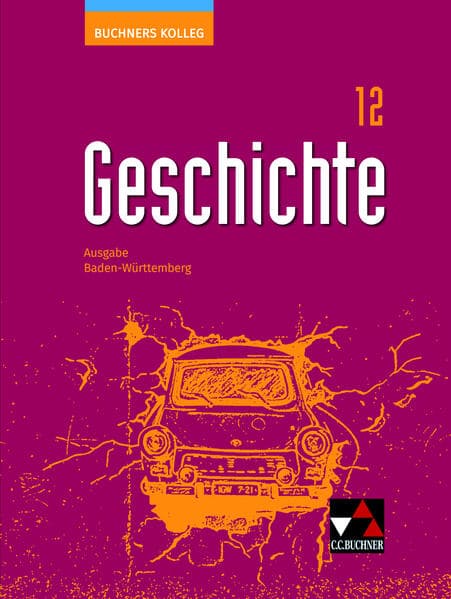 Buchners Kolleg Geschichte Baden-Württemberg 12 Lehrbuch