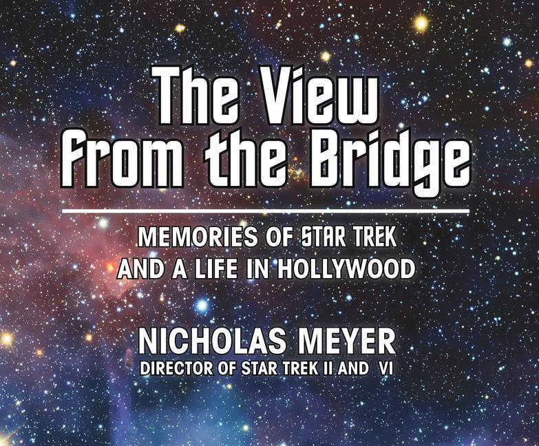 The View from the Bridge: Memories of Star Trek and a Life in Hollywood