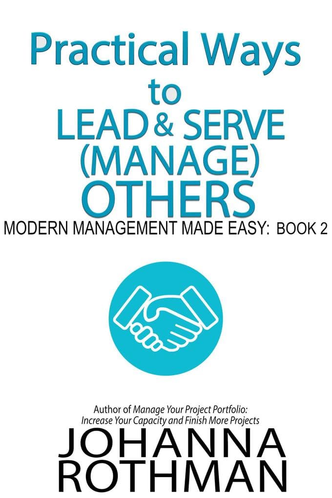 Practical Ways to Lead & Serve (Manage) Others (Modern Management Made Easy, #2)