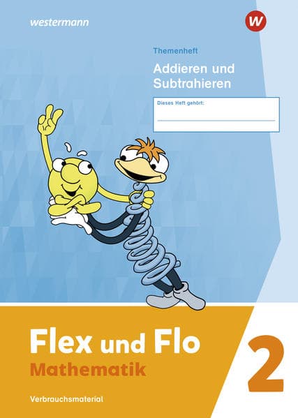 Flex und Flo 2. Themenheft Addieren und Subtrahieren: Verbrauchsmaterial