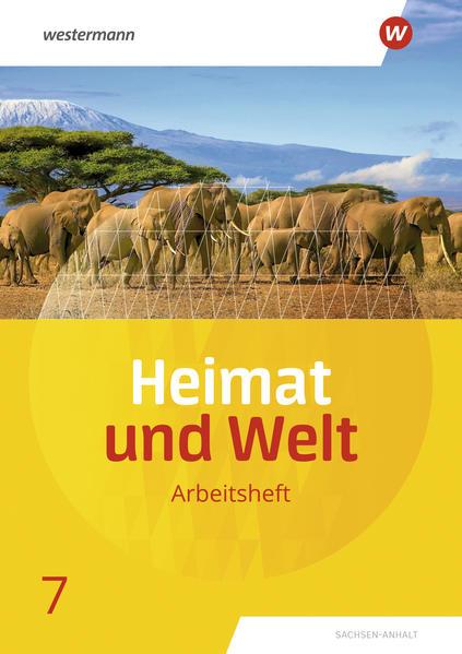 Heimat und Welt 7. Arbeitsheft. Sachsen-Anhalt