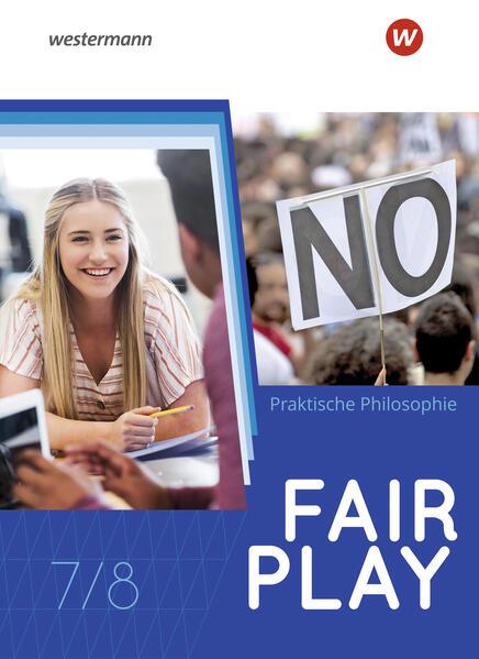 Fair Play 7/8. Schulbuch. Lehrwerk für den Unterricht im Fach Praktische Philosophie in Nordrhein-Westfalen - Neubearbeitung