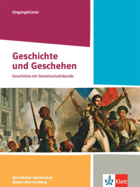 Geschichte und Geschehen Eingangsklasse. Schulbuch Klasse 11. Ausgabe Baden-Württemberg Berufliche Gymnasien