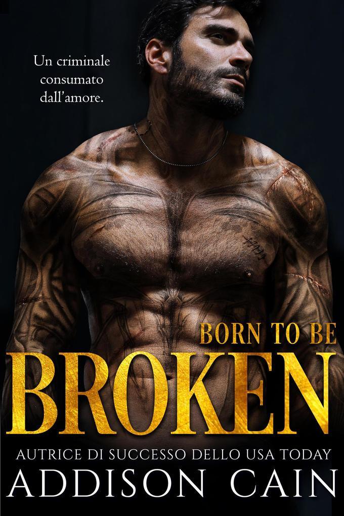 Born to be Broken (Alpha's Claim (Italiano), #2)