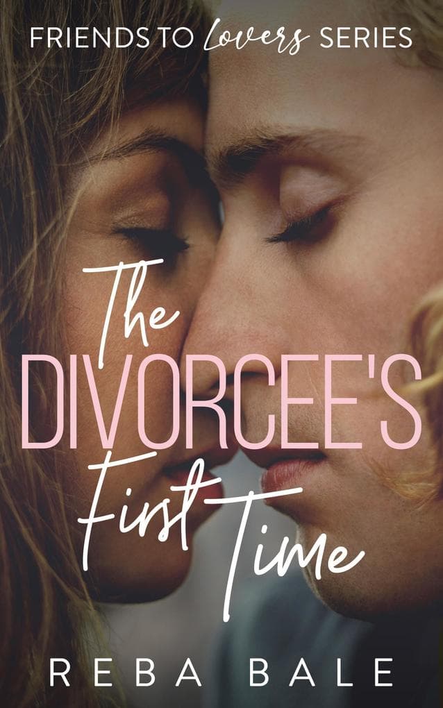 The Divorcee's First Time: A Hot Friends-to-Lovers Lesbian Romance (Friends to Lovers, #1)