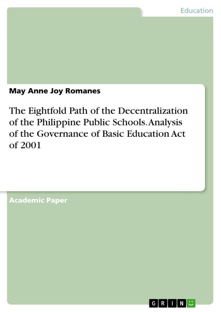 The Eightfold Path of the Decentralization of the Philippine Public Schools. Analysis of the Governance of Basic Education Act of 2001