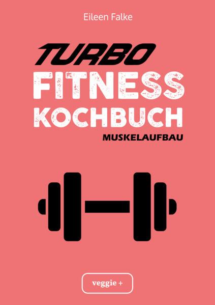 Turbo-Fitness-Kochbuch Muskelaufbau