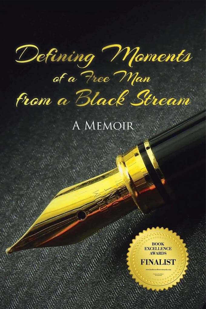 Defining Moments of a Free Man from a Black Stream: A Memoir