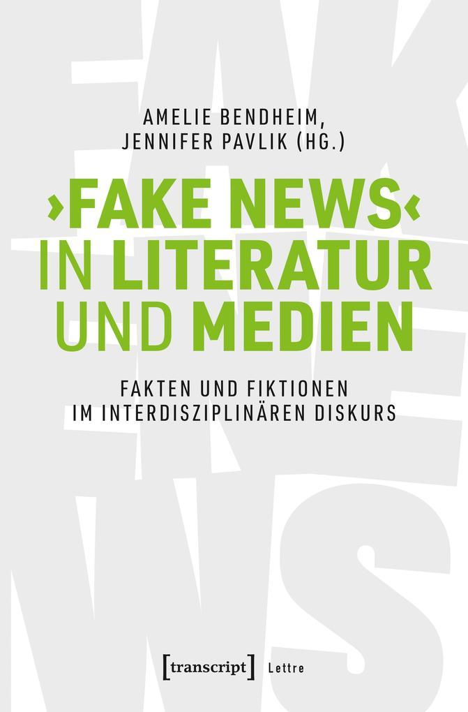 >Fake News< in Literatur und Medien