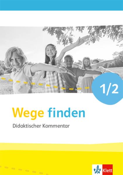 Wege finden 1/2. Handreichungen für den Unterricht Klasse 1/2. Ausgabe für Nordrhein-Westfalen