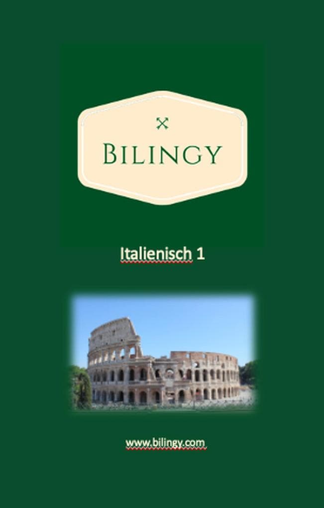 Italienisch 1 (Bilingy Italienisch, #1)