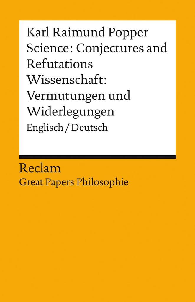 Science: Conjectures and Refutations / Wissenschaft: Vermutungen und Widerlegungen