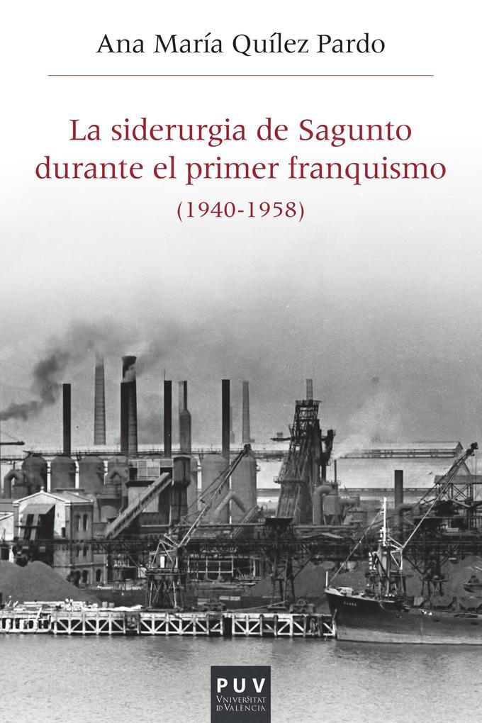 La siderurgia de Sagunto durante el primer Franquismo (1940-1958)