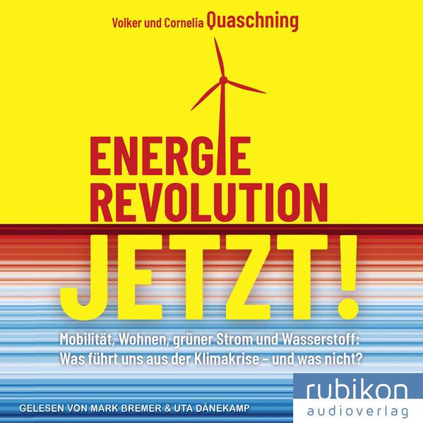 Energierevolution jetzt!: Mobilität, Wohnen, grüner Strom und Wasserstoff: Was führt uns aus der Kli