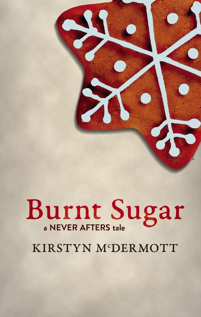 Burnt Sugar (Never Afters, #1)