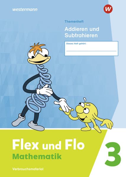 Flex und Flo 3. Themenheft Addieren und Subtrahieren: Verbrauchsmaterial